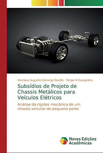 Imagen de archivo de Subsdios de Projeto de Chassis Metlicos para Veculos Eltricos: Anlise da rigidez mecnica de um chassis veicular de pequeno porte. (Portuguese Edition) a la venta por Lucky's Textbooks