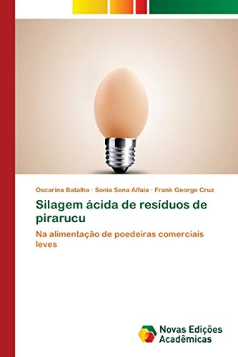 Stock image for Silagem cida de resduos de pirarucu: Na alimentao de poedeiras comerciais leves (Portuguese Edition) for sale by Lucky's Textbooks