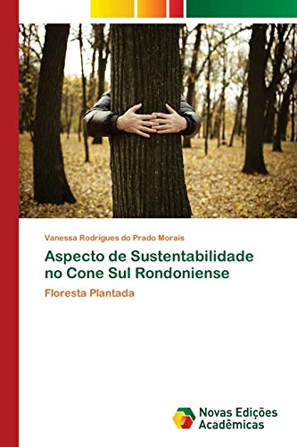 Aspecto de Sustentabilidade no Cone Sul Rondoniense : Floresta Plantada