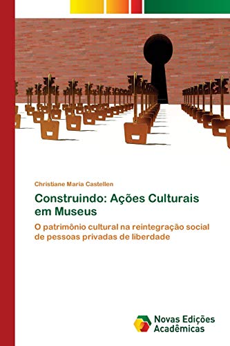 9786202032759: Construindo: Aes Culturais em Museus: O patrimnio cultural na reintegrao social de pessoas privadas de liberdade