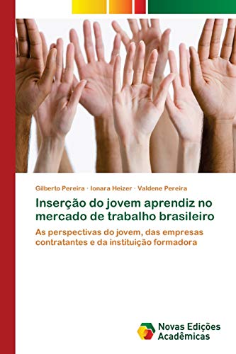 Beispielbild fr Insero do jovem aprendiz no mercado de trabalho brasileiro: As perspectivas do jovem, das empresas contratantes e da instituio formadora (Portuguese Edition) zum Verkauf von Lucky's Textbooks