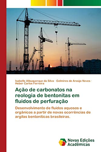 Imagen de archivo de Ao de carbonatos na reologia de bentonitas em fluidos de perfurao: Desenvolvimento de fluidos aquosos e orgnicos a partir de novas ocorrncias de . brasileiras. (Portuguese Edition) a la venta por Lucky's Textbooks