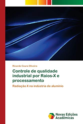 Stock image for Controle de qualidade industrial por Raios-X e processamento: Radiao X na indstria de alumnio (Portuguese Edition) for sale by Lucky's Textbooks