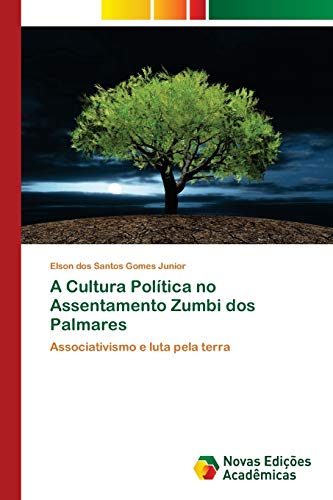 9786202036306: A Cultura Poltica no Assentamento Zumbi dos Palmares: Associativismo e luta pela terra