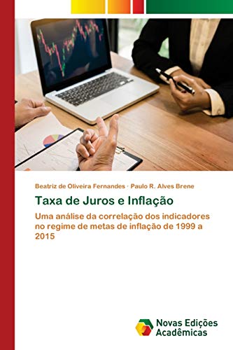 9786202038744: Taxa de Juros e Inflao: Uma anlise da correlao dos indicadores no regime de metas de inflao de 1999 a 2015