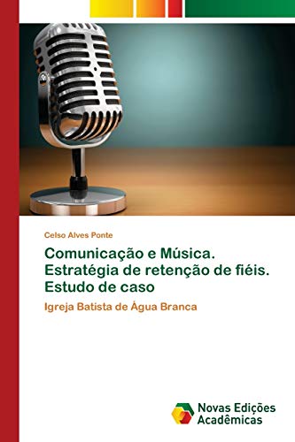 Stock image for Comunicacao e Musica. Estrategia de retencao de fieis. Estudo de caso for sale by Chiron Media