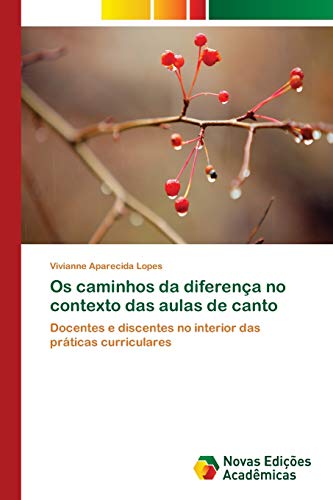 9786202039444: Os caminhos da diferena no contexto das aulas de canto: Docentes e discentes no interior das prticas curriculares