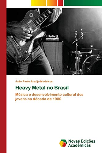 9786202040648: Heavy Metal no Brasil: Msica e desenvolvimento cultural dos jovens na dcada de 1980 (Portuguese Edition)