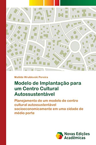 Stock image for Modelo de Implantacao para um Centro Cultural Autossustentavel for sale by Chiron Media