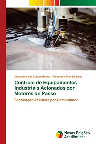 Imagen de archivo de Controle de Equipamentos Industriais Acionados por Motores de Passo: Fabricao Assistida por Computador (Portuguese Edition) a la venta por Lucky's Textbooks