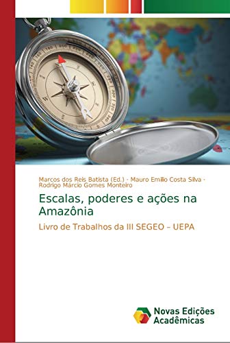 Stock image for Escalas, poderes e aes na Amaznia: Livro de Trabalhos da III SEGEO ? UEPA (Portuguese Edition) for sale by Lucky's Textbooks