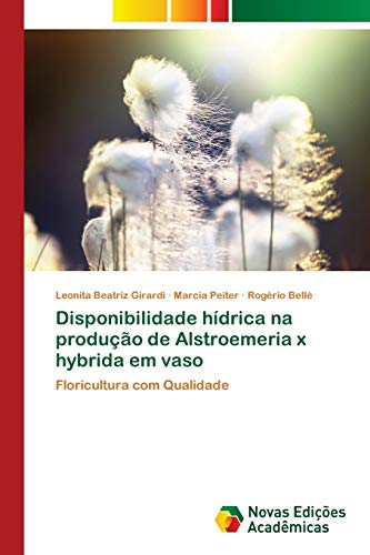 Stock image for Disponibilidade hdrica na produo de Alstroemeria x hybrida em vaso: Floricultura com Qualidade (Portuguese Edition) for sale by Lucky's Textbooks