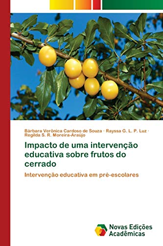 Stock image for Impacto de uma interveno educativa sobre frutos do cerrado: Interveno educativa em pr-escolares (Portuguese Edition) for sale by Lucky's Textbooks