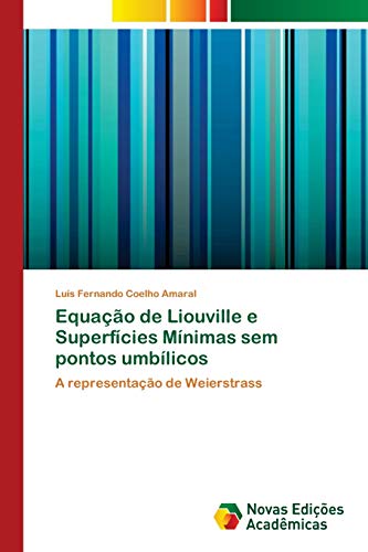 Stock image for Equao de Liouville e Superfcies Mnimas sem pontos umblicos: A representao de Weierstrass (Portuguese Edition) for sale by Lucky's Textbooks