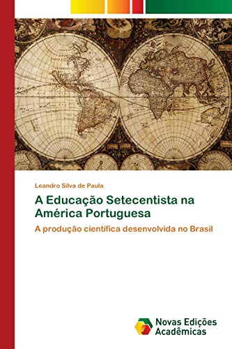 9786202044905: A Educao Setecentista na Amrica Portuguesa: A produo cientfica desenvolvida no Brasil (Portuguese Edition)