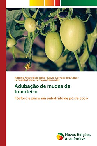 Beispielbild fr Adubao de mudas de tomateiro: Fsforo e zinco em substrato de p de coco (Portuguese Edition) zum Verkauf von Lucky's Textbooks