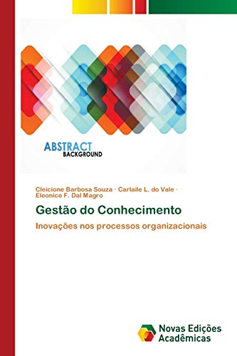 Beispielbild fr Gesto do Conhecimento: Inovaes nos processos organizacionais (Portuguese Edition) zum Verkauf von Lucky's Textbooks