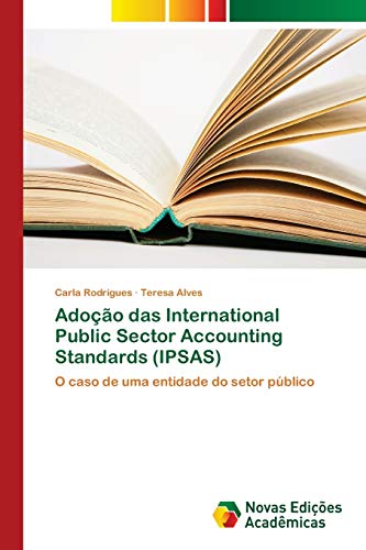 Beispielbild fr Adoo das International Public Sector Accounting Standards (IPSAS): O caso de uma entidade do setor pblico (Portuguese Edition) zum Verkauf von Lucky's Textbooks