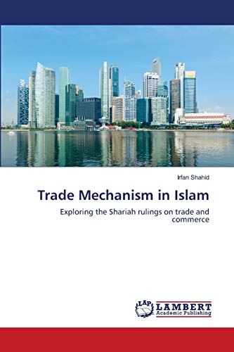 Stock image for Trade Mechanism in Islam: Exploring the Shariah rulings on trade and commerce for sale by Lucky's Textbooks