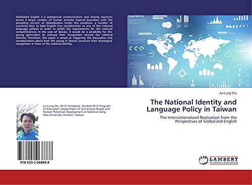 9786202068888: The National Identity and Language Policy in Taiwan: The Internationalized Realization from the Perspectives of Globalized English