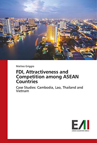 9786202082525: FDI, Attractiveness and Competition among ASEAN Countries: Case Studies: Cambodia, Lao, Thailand and Vietnam