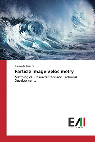 Beispielbild fr Particle Image Velocimetry: Metrological Characteristics and Technical Developments zum Verkauf von WorldofBooks