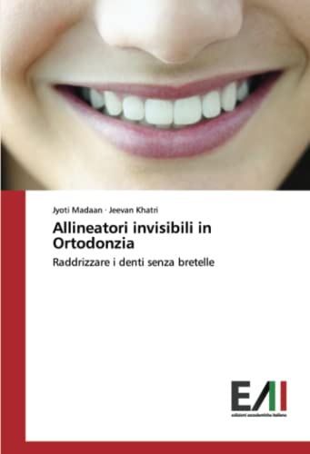 Beispielbild fr Allineatori invisibili in Ortodonzia: Raddrizzare i denti senza bretelle (Italian Edition) zum Verkauf von GF Books, Inc.