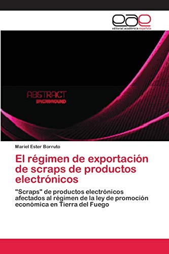 Stock image for El r gimen de exportaci n de scraps de productos electr nicos for sale by Ria Christie Collections
