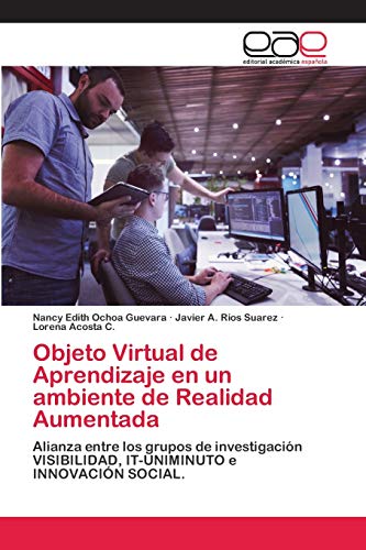 Stock image for Objeto Virtual de Aprendizaje en un ambiente de Realidad Aumentada: Alianza entre los grupos de investigacin VISIBILIDAD, IT-UNIMINUTO e INNOVACIN SOCIAL. (Spanish Edition) for sale by Lucky's Textbooks