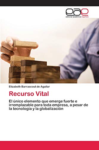 Imagen de archivo de Recurso Vital: El nico elemento que emerge fuerte e irremplazable para toda empresa, a pesar de la tecnologa y la globalizacin (Spanish Edition) a la venta por Lucky's Textbooks