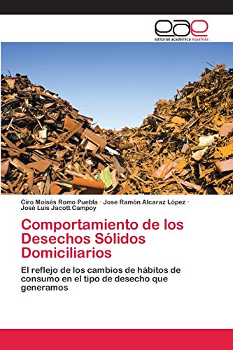 9786202099752: Comportamiento de los Desechos Slidos Domiciliarios: El reflejo de los cambios de hbitos de consumo en el tipo de desecho que generamos (Spanish Edition)