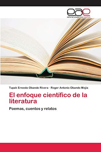 Imagen de archivo de El enfoque cientfico de la literatura: Poemas, cuentos y relatos (Spanish Edition) a la venta por Lucky's Textbooks