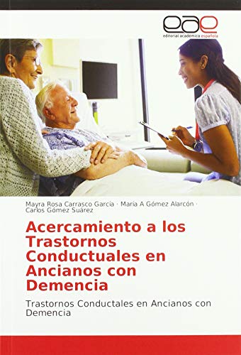 Imagen de archivo de Acercamiento a los Trastornos Conductuales en Ancianos con Demencia: Trastornos Conductales en Ancianos con Demencia a la venta por WorldofBooks