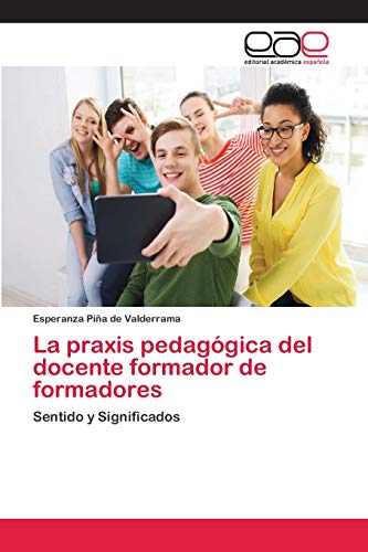 Stock image for La praxis pedaggica del docente formador de formadores (Spanish Edition) for sale by Lucky's Textbooks