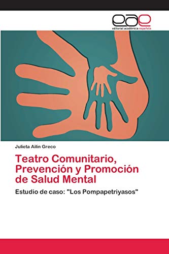 9786202104036: Teatro Comunitario, Prevencin y Promocin de Salud Mental: Estudio de caso: "Los Pompapetriyasos"