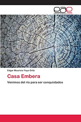 Stock image for Casa Embera: Venimos del ro para ser conquistados (Spanish Edition) for sale by Lucky's Textbooks