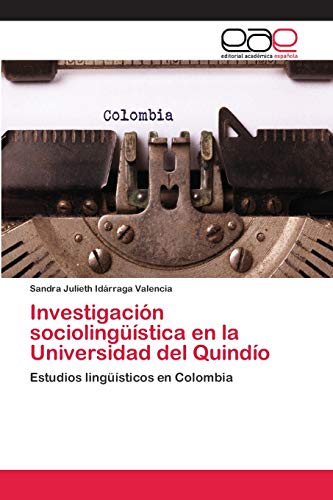 Stock image for Investigacin sociolingstica en la Universidad del Quindo: Estudios lingsticos en Colombia (Spanish Edition) for sale by Lucky's Textbooks