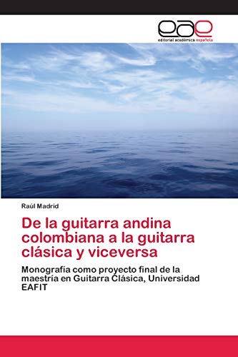 Beispielbild fr De la guitarra andina colombiana a la guitarra clsica y viceversa (Spanish Edition) zum Verkauf von Lucky's Textbooks