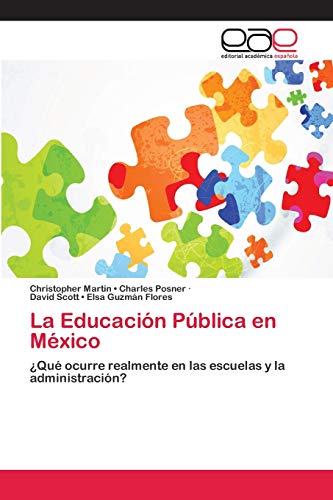 Stock image for La Educacin Pblica en Mxico: Qu ocurre realmente en las escuelas y la administracin? (Spanish Edition) for sale by Lucky's Textbooks