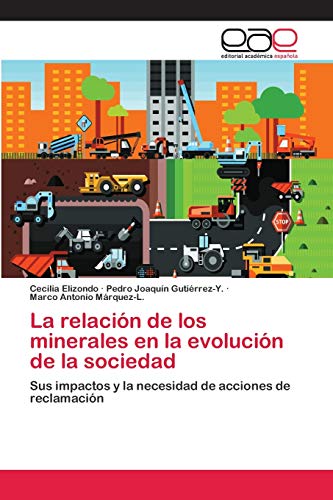 Imagen de archivo de La relacin de los minerales en la evolucin de la sociedad: Sus impactos y la necesidad de acciones de reclamacin (Spanish Edition) a la venta por Lucky's Textbooks