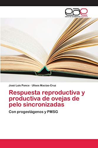 Stock image for Respuesta reproductiva y productiva de ovejas de pelo sincronizadas: Con progestgenos y PMSG (Spanish Edition) for sale by Lucky's Textbooks