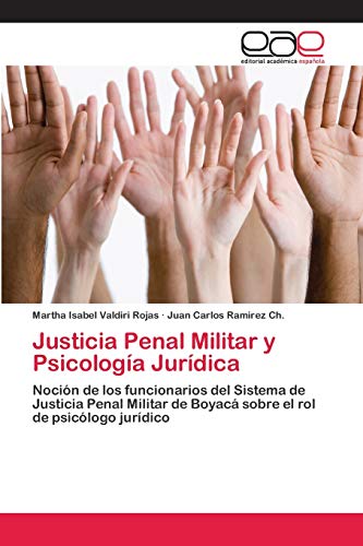 9786202107952: Justicia Penal Militar y Psicologa Jurdica: Nocin de los funcionarios del Sistema de Justicia Penal Militar de Boyac sobre el rol de psiclogo jurdico