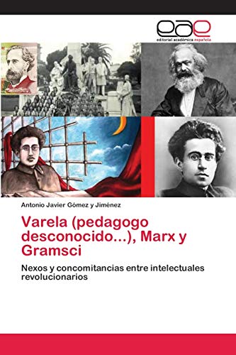 9786202109024: Varela (pedagogo desconocido...), Marx y Gramsci (Spanish Edition)