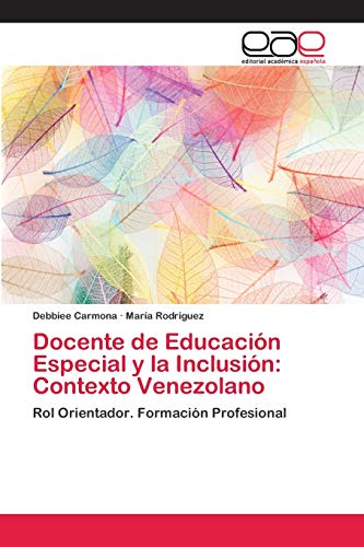 9786202109666: Docente de Educacin Especial y la Inclusin: Contexto Venezolano: Rol Orientador. Formacin Profesional