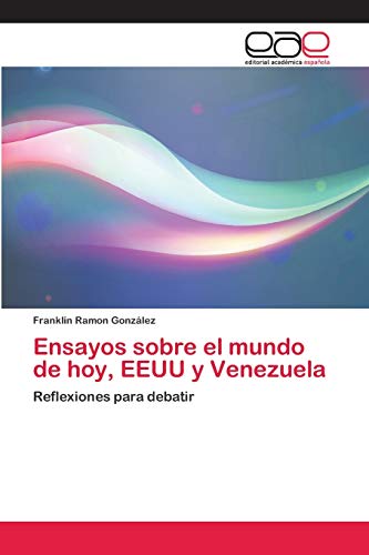 Stock image for Ensayos sobre el mundo de hoy, EEUU y Venezuela: Reflexiones para debatir (Spanish Edition) for sale by Lucky's Textbooks