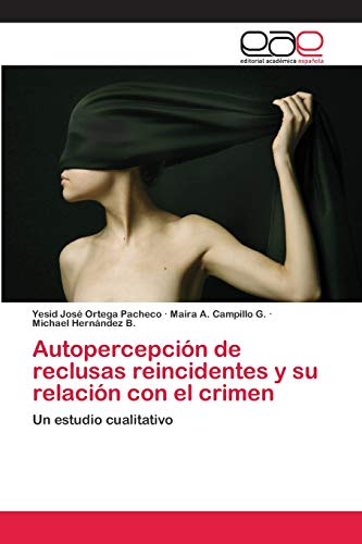 Imagen de archivo de Autopercepcin de reclusas reincidentes y su relacin con el crimen (Spanish Edition) a la venta por Lucky's Textbooks