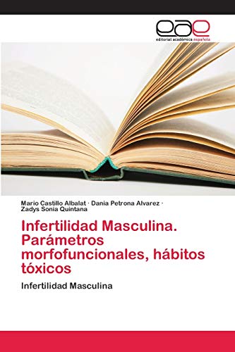 Stock image for Infertilidad Masculina. Parmetros morfofuncionales, hbitos txicos (Spanish Edition) for sale by Lucky's Textbooks