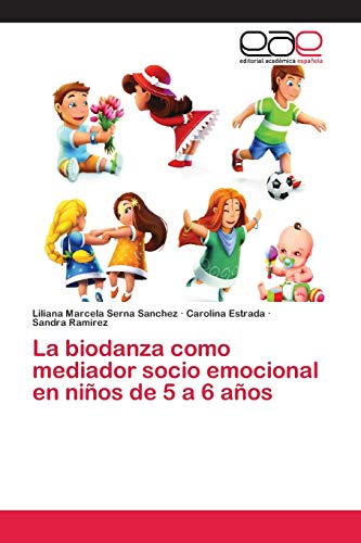 Stock image for La biodanza como mediador socio emocional en nios de 5 a 6 aos (Spanish Edition) for sale by Lucky's Textbooks