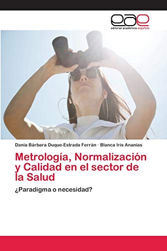 Stock image for Metrologa, Normalizacin y Calidad en el sector de la Salud: Paradigma o necesidad? (Spanish Edition) for sale by Lucky's Textbooks