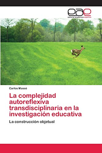 Stock image for La complejidad autoreflexiva transdisciplinaria en la investigacion educativa for sale by Chiron Media